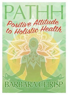 PATHH: Positive Attitude to Holistic Health (Paperback)