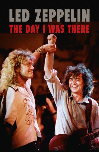 Led Zeppelin - The Day I Was There (Paperback)