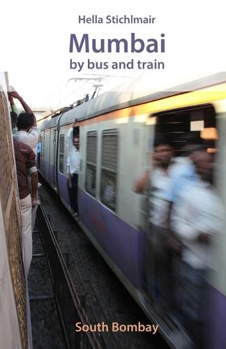 Mumbai by bus and train, South Bombay (Paperback)