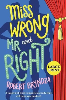 Miss Wrong and Mr Right: A laugh-out-loud romantic comedy that will have you hooked! (Paperback)