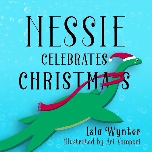 Nessie Celebrates Christmas: A Picture Book (Paperback)