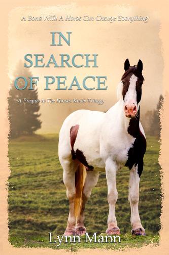 In Search Of Peace: A Prequel to The Horses Know Trilogy (Paperback)