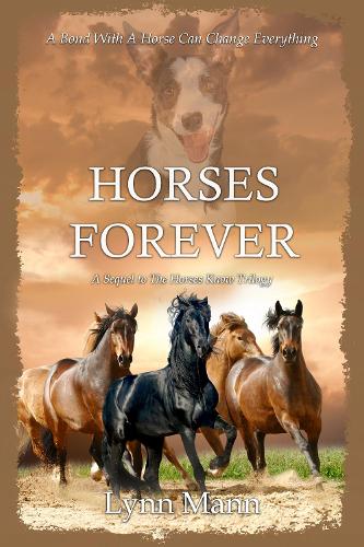 Horses Forever: A Sequel to The Horses Know Trilogy - The Horses Know Trilogy 4 (Paperback)