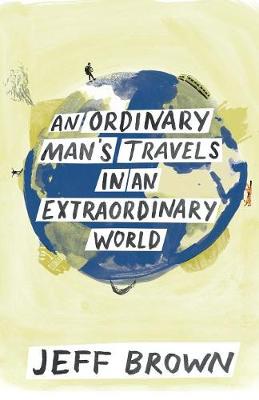 An Ordinary Man's Travels in an Extraordinary World (Paperback)