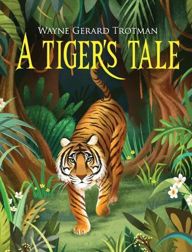 A Tiger's Tale - Wayne Gerard Trotman's Rhyming Stories 2 (Hardback)