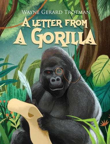 A Letter from a Gorilla - Wayne Gerard Trotman's Rhyming Stories 6 (Hardback)