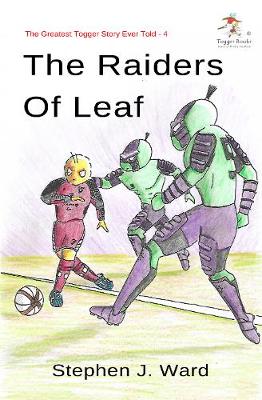 The Greatest Togger Story Ever Told - Part 4: The Raiders of Leaf (Paperback)