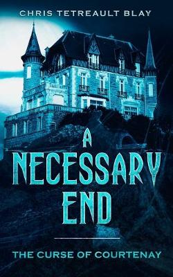 A Necessary End: Curse of Courtenay (Paperback)