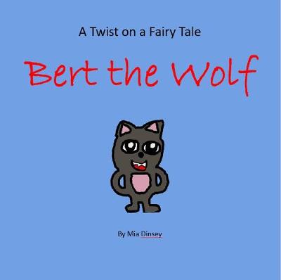 Bert The Wolf - A Twist on a Fairy Tale 1 (Paperback)