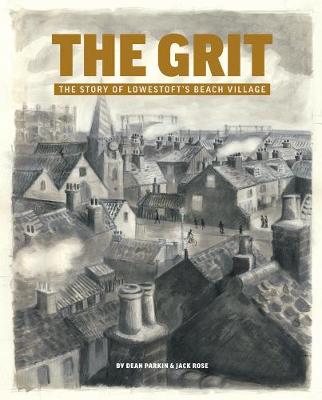 The Grit: The Story of Lowestoft's Beach Village (Paperback)