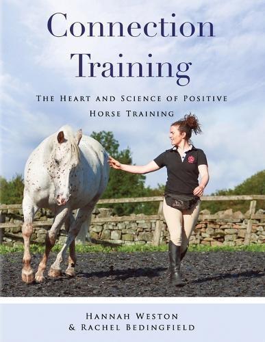 Connection Training: The Heart and Science of Positive Horse Training (Paperback)