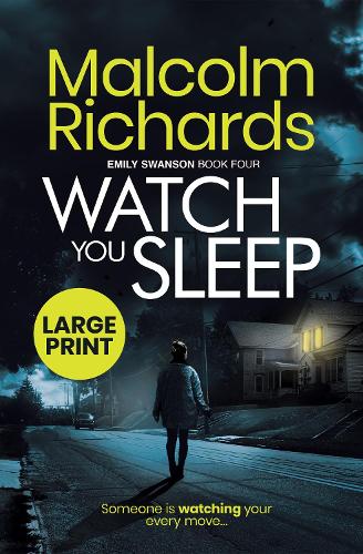Watch You Sleep: Large Print Edition - The Emily Swanson Series 4 (Paperback)