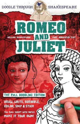 Romeo and Juliet: The Full Doodling Edition to Draw, Write, Scribble, Color, Snip and Stick - Doodle Through Shakespeare (Paperback)