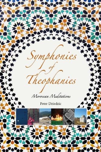 Symphonies of Theophanies: Moroccan Meditations (Paperback)