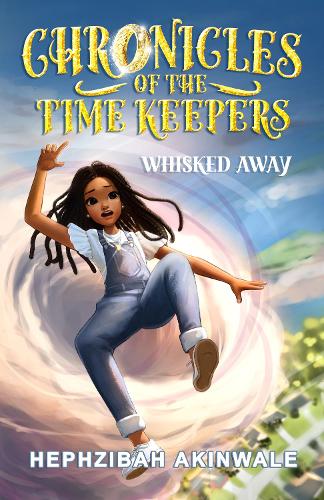 Chronicles of the Time Keepers:  Whisked Away (Hardback)