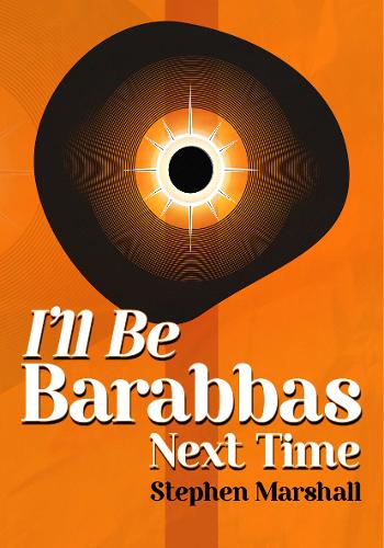 I'll Be Barabbas Next Time (Paperback)