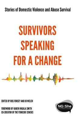 Survivors Speaking For A Change: Stories of Domestic Violence and Abuse Survival (Paperback)