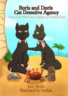Boris and Doris Cat Detective Agency: Clever Cats Who Love Lapping Up Curious Cases (Paperback)