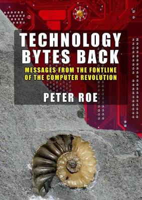 Technology Bytes Back: Messages From The Fontline Of The Computer Revolution (Paperback)