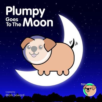 Plumpy Goes To The Moon - Plumpy The Dog (Paperback)