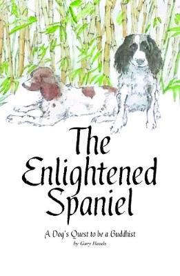 The Enlightened Spaniel: A Dog's Quest to be a Buddhist (Paperback)