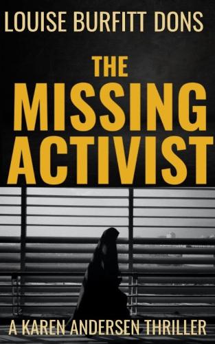 The Missing Activist: A British political suspense and terrorism thriller (Karen Andersen Series) - Karen Andersen Thrillers 1 (Hardback)