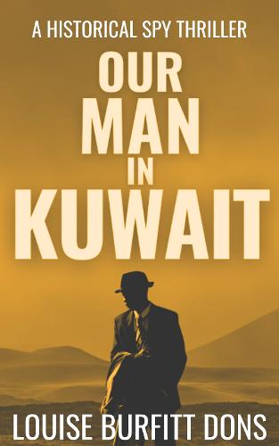 Our Man In Kuwait: A tense historical spy thriller based on true events behind 1960s Cold War espionage in the Middle East (Paperback)