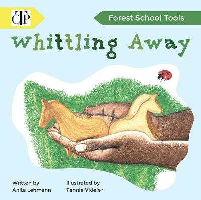 Whittling Away - Forest School Tools 1 (Paperback)