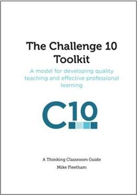 The The Challenge 10 Toolkit: A model for developing quality teaching and effective professional learning - Thinking Classroom Guides 1 (Paperback)