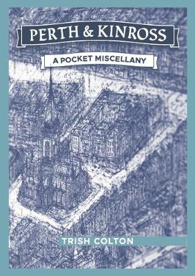 Perth & Kinross A Pocket Miscellany: A companion for visitors and residents (Paperback)
