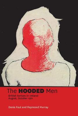 The Hooded Men: British Torture in Ireland (Paperback)