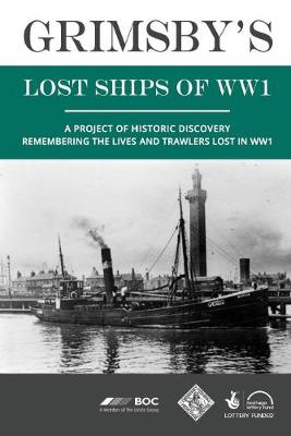 Grimsby's Lost Ships of WW1 (Hardback)