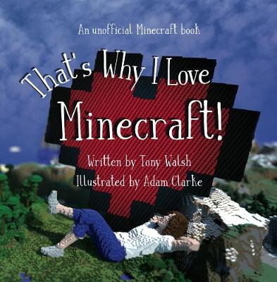 That's Why I Love Minecraft: An Unofficial Illustrated Minecraft Poem (Paperback)