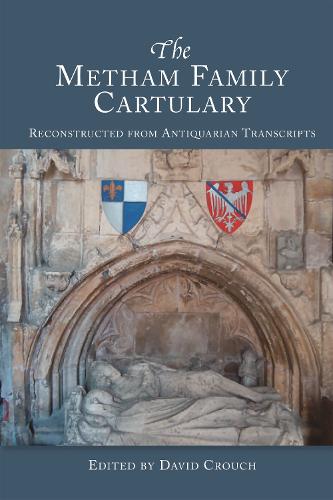 The Metham Family Cartulary: Reconstructed from Antiquarian Transcripts - Yorkshire Archaeological and Historical Society Record Series (Hardback)