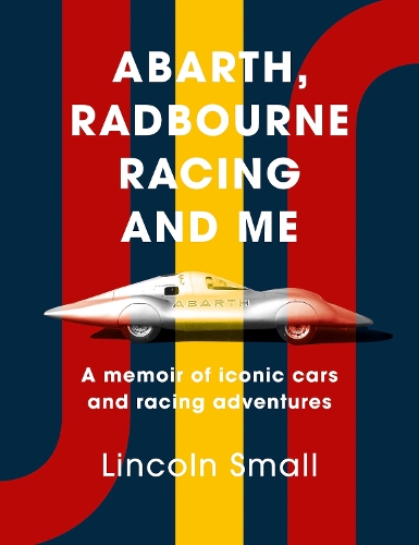Abarth, Radbourne Racing and Me by Lincoln Small | Waterstones