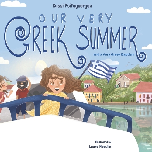 Our Very Greek Summer: and a Very Greek Baptism - Children's Stories from the Greek Culture (Paperback)