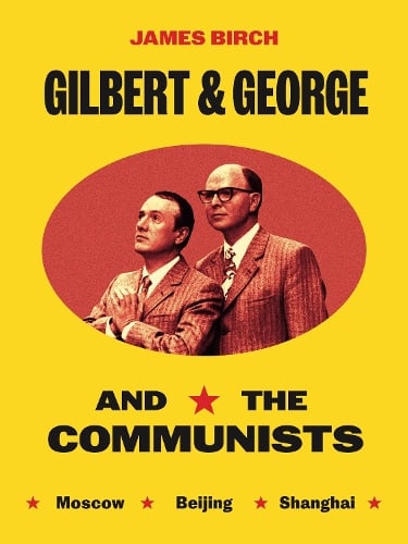 Gilbert & George and the Communists (Hardback)