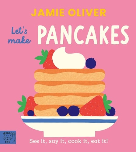 Jamie Oliver: Let's Make Pancakes by Jamie Oliver, Adrian Johnson