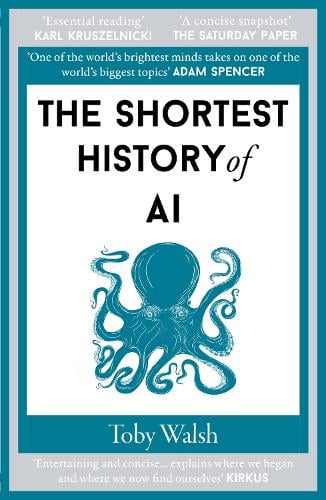 Toby Walsh The Shortest History of AI