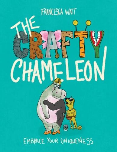 The Crafty Chameleon: Embrace Your Uniqueness (Paperback)
