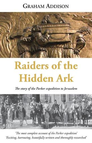 Raiders of the Hidden Ark: The story of the Parker expedition to Jerusalem (Paperback)