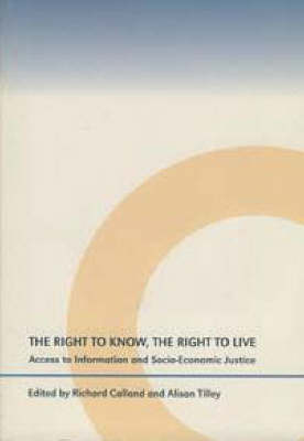 The Right to Know, the Right to Live: Access to Information and Socio-economic Justice (Paperback)