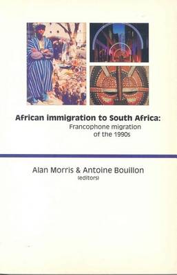 African Immigration to South Africa: Francophone Migration of the 1990s (Paperback)
