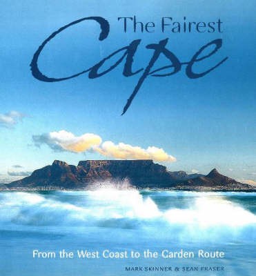 Fairest Cape: From the West Coast to the Garden Route (Hardback)