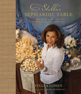 Stella's Sephardic Table: Jewish Family Recipes from the Mediterranean Island of Rhodes (Hardback)