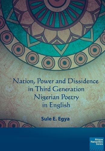 Nation, power and dissidence in third generation Nigerian poetry in English (Paperback)