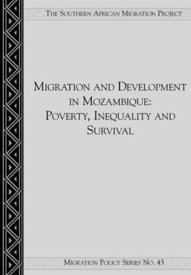 Migration and Development in Mozambique: Poverty, Inequality and Survival (Paperback)