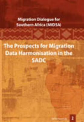 The Prospects for Migration Data Harmonisation in the SADC (Paperback)