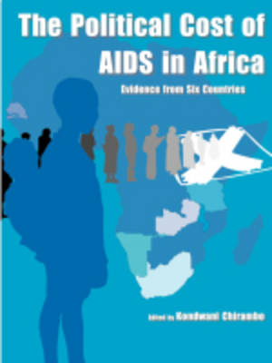 The Political Cost of AIDS in Africa: Evidence from Six Countries (Paperback)
