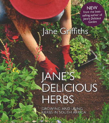 Jane's Delicious Herbs: Growing and Using Healing Herbs in South Africa (Hardback)